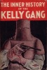 The Complete Inner History of the Kelly Gang and Their Pursuers, by J. J. Kenneally